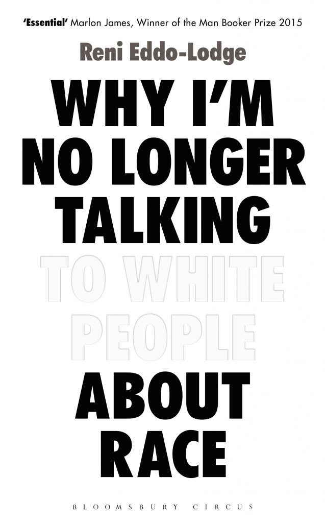 Reni Eddo-Lodge - Why I'm No Longer Talking to White People About Race